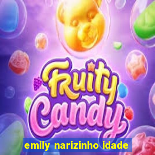 emily narizinho idade